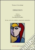 Dislessia. Dyslexia; legasthenie; learning difficulties. Lettura; scrittura; calcolo e repertorio normativo