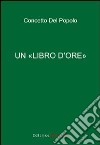 Un «libro d'ore» libro di Del Popolo Concetto