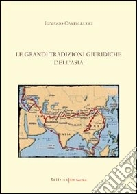 Le grandi tradizioni giuridiche dell'Asia libro