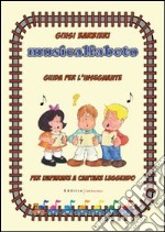 Musicalfabeto. Guida per l'insegnante. Corso di alfabetizzazione musicale per la scuola primaria. Con CD Audio libro