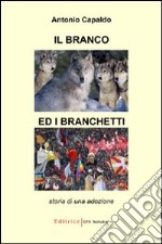 Il branco ed i branchetti. Storia di una adozione libro