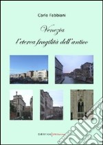 Venezia. L'eterea fragilità dell'antico