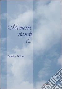 Memorie; ricordi e...