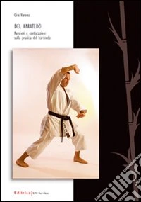 Del karatedo. Pensieri e configurazioni sulla pratica del karatedo libro