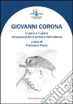 Giovanni Corona. L'uomo e il poeta nei percorsi della critica e dell'editoria libro