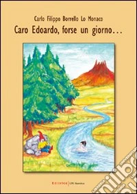 Caro Edoardo; forse un giorno... libro