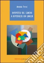 Un'ipotesi sul cancro-A hypothesis on cancer