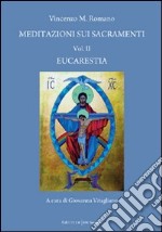 Meditazioni sui sacramenti. Eucarestia. Vol. 2 libro