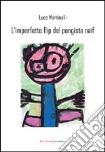 L'imperfetto flip del pongista naïf libro