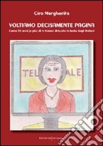 Voltiamo decisamente pagina. Come 50 anni (e più) di tv hanno drizzato la testa degli italiani libro