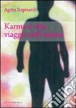 Karma e vita. Viaggio dell'anima libro