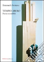 Tempo libero. Poesie invendibili libro