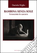 Bambina senza sole. Innocente in carcere