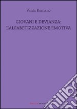 Giovani e devianza. L'alfabetizzazione emotiva libro