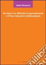 Gli alunni con difficoltà di apprendimento e il piano educativo individualizzato libro