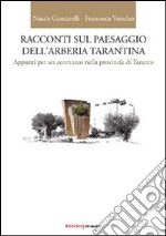 Racconti sul paesaggio dell'arberia tarantina. Appunti per ecomuseo nella provincia di Taranto libro