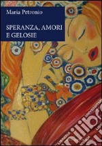 Speranza; amori e gelosie libro