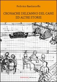 Cronache dell'anno del cane ed altre storie libro