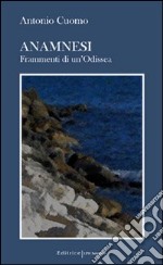 Anamnesi. Frammenti di un'odissea libro