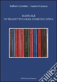 Manuale di traduttologia comunicativa libro