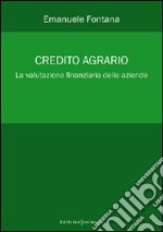 Credito agrario. La valutazione finanziaria delle aziende libro