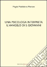 Una psicologa interpreta il Vangelo di S. Giovanni libro