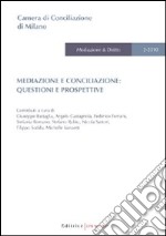 Mediazione e conciliazione. Questioni e prospettive libro