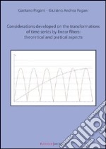 Considerations developed on the transformation of time series by linear filters: theoretical and practical aspects libro