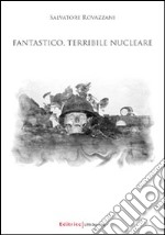 Fantastico; terribile nucleare libro