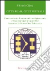 Città reali, città virtuali. Come costruire il vero mondo ecologicamente e finanziariamente sostenibile basato sulla nuova città telematica libro