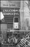 Una complessa semplicità libro