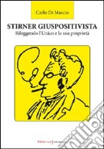 Stirner giuspositivista. Rileggendo l'unico e la sua proprietà