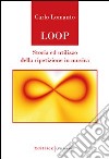 Loop. Storia ed utilizzo della ripetizione in musica libro