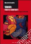 Tango: testi e contesti. L'elemento italiano nella poesia tanguera (1870-1930) libro