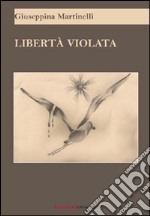 Libertà violata libro