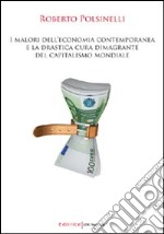 I malori dell'economia contemporanea e la drastica cura dimagrante del capitalismo mondiale libro