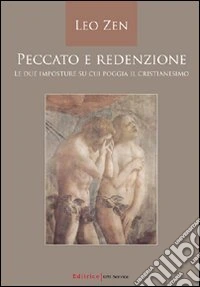 Peccato e redenzione. Le due imposture su cui poggia il cristianesimo libro