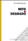 Mito e degrado libro