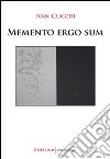 Memento ergo sum libro di Cucchi Ivan