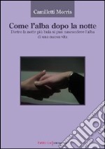 Come l'alba dopo la notte libro