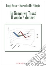 In green we trust. Il verde è denaro libro