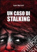 Un caso di stalking libro