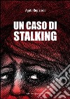 Un caso di stalking libro