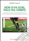 Non si fa goal solo sul campo. Come districarsi fra circolari, norme, regolamenti, statuti, decisioni, codici in ambito calcistico internazionale e nazionale libro