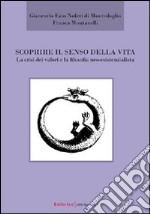 Scoprire il senso della vita. La crisi dei valori e la filosofia neo-esistenzialista