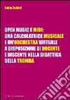 Open music e midi. Una calcolatrice musicale e un'orchestra virtuale a disposizione di docente e discente nella didattica della tromba libro