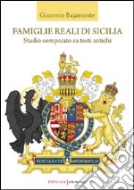 Famiglie reali di Sicilia. Studio comparato su testi antichi libro