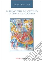 La principessa del castello in cima alla scogliera libro