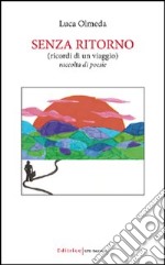 Senza ritorno (ricordi di un viaggio) libro