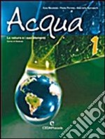 Acqua. La natura e i suoi elementi. Vol. 1-2. Per la Scuola media libro